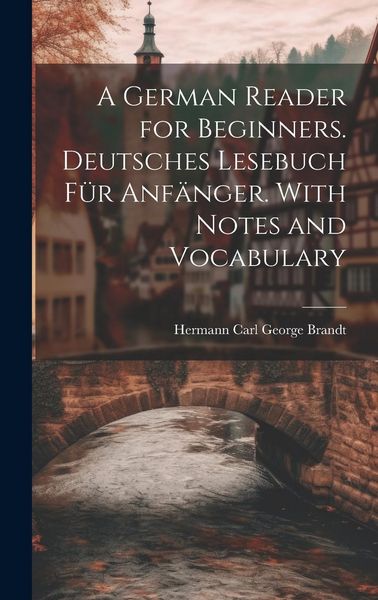 Produktbild: A German Reader for Beginners. Deutsches Lesebuch f&uuml;r Anf&auml;nger. With Notes and Vocabulary
