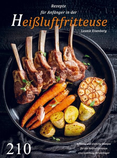 Produktbild: Rezepte f&uuml;r Anf&auml;nger in der Hei&szlig;luftfritteuse