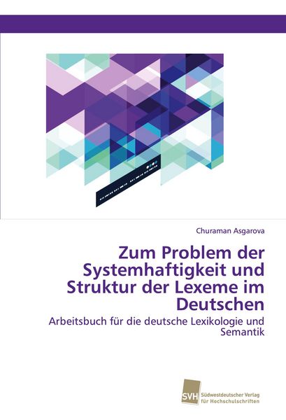 Zum Problem der Systemhaftigkeit und Struktur der Lexeme im Deutschen, Taschenbuch von Churaman Asgarova, Südwestdeutscher Verlag für