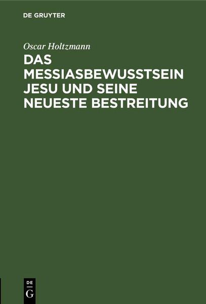 Produktbild: Das Messiasbewu&szlig;tsein Jesu und seine neueste Bestreitung