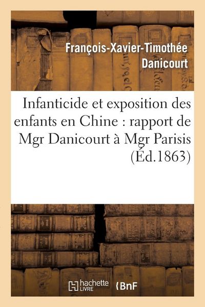 Produktbild: Infanticide Et Exposition Des Enfants En Chine: Rapport de Mgr Danicourt &Agrave; Mgr Parisis