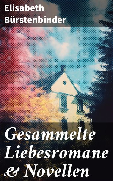 Produktbild: Gesammelte Liebesromane & Novellen