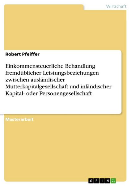 Produktbild: Einkommensteuerliche Behandlung fremd&uuml;blicher Leistungsbeziehungen zwischen ausl&auml;ndischer Mutterkapitalgesellschaft und