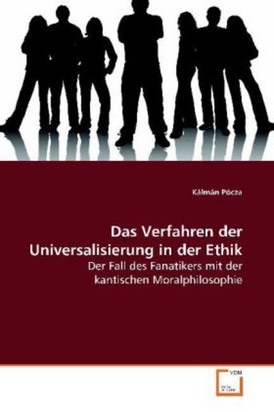 Pócza, K: Das Verfahren der Universalisierung in der Ethik, Taschenbuch von Kálmán Pócza, VDM, 9783639163872