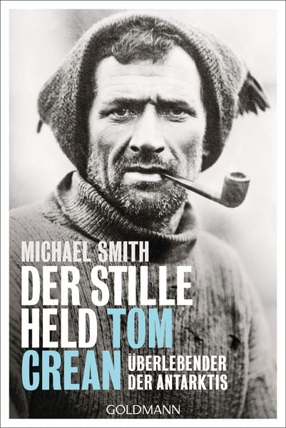 Der stille Held Tom Crean, Taschenbuch von Michael Smith, Goldmann, 978-3-442-14287-3