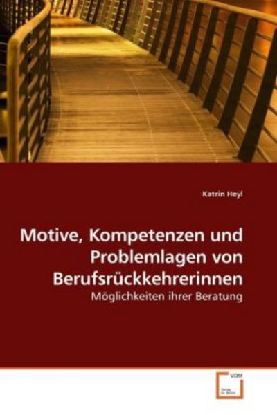 Heyl, K: Motive, Kompetenzen und Problemlagen von Berufsrück, Taschenbuch von Katrin Heyl, VDM, 9783639245066