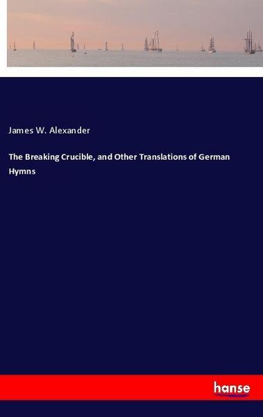 Produktbild: The Breaking Crucible, and Other Translations of German Hymns