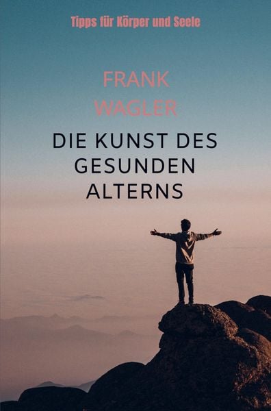Produktbild: "Die Kunst des gesunden Alterns"