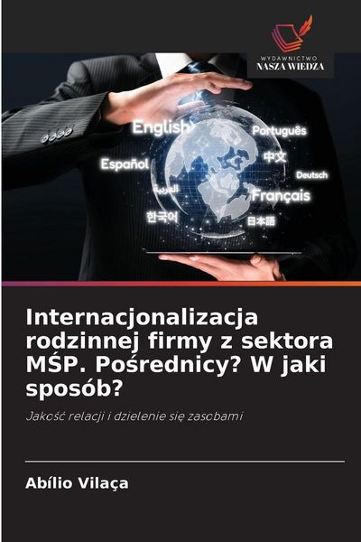 Produktbild: Internacjonalizacja rodzinnej firmy z sektora M&iquest;P. Po&iquest;rednicy? W jaki spos&oacute;b?