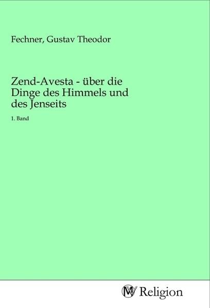 Produktbild: Zend-Avesta - &uuml;ber die Dinge des Himmels und des Jenseits
