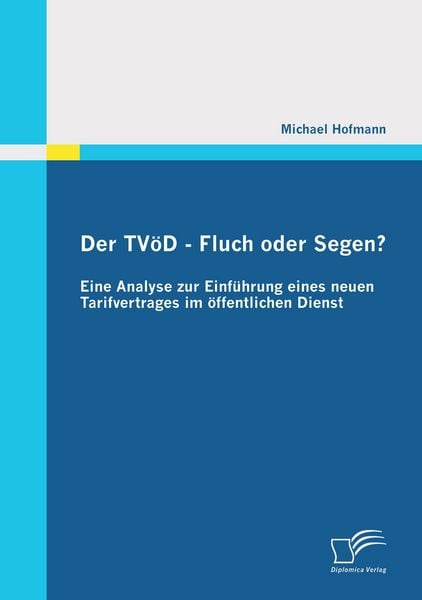 Produktbild: Der TV&ouml;D - Fluch oder Segen? Eine Analyse zur Einf&uuml;hrung eines neuen Tarifvertrages im &ouml;ffentlichen Dienst
