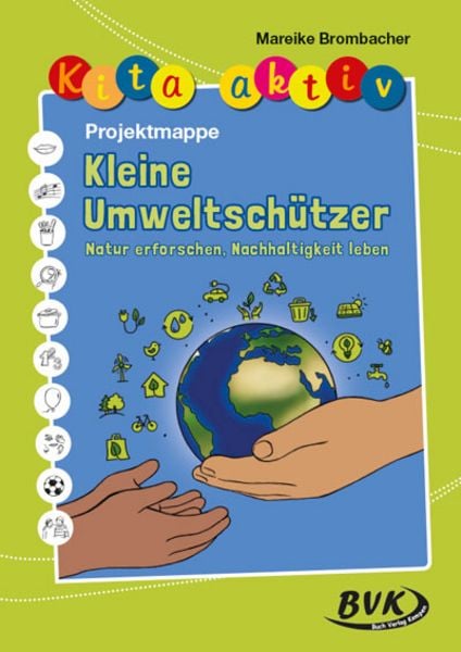 Kita aktiv Projektmappe Kleine Umweltschützer, Geheftet von Mareike Brombacher, BVK Buch Verlag Kempen GmbH, 978-3-96520-378-5