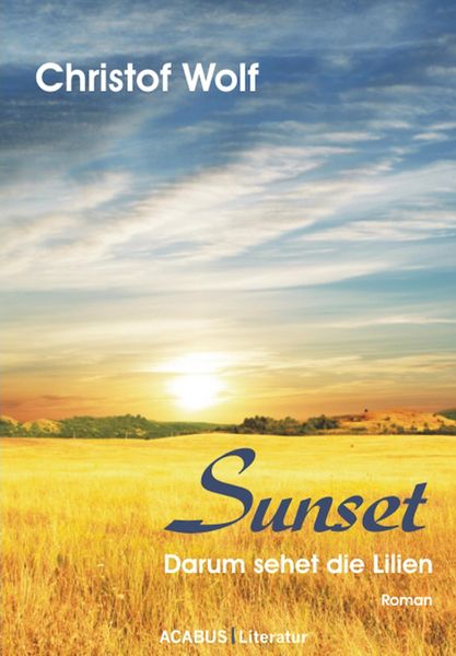Produktbild: Sunset - Darum sehet die Lilien