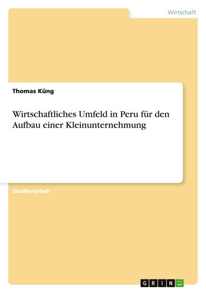 Produktbild: Wirtschaftliches Umfeld in Peru f&uuml;r den Aufbau einer Kleinunternehmung
