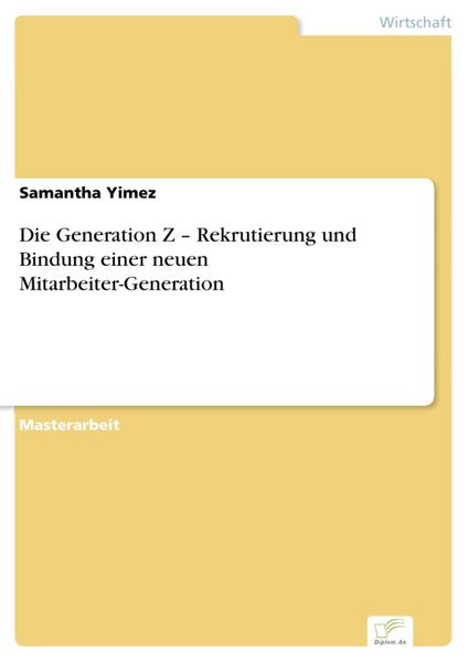 Produktbild: Die Generation Z - Rekrutierung und Bindung einer neuen Mitarbeiter-Generation