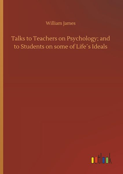 Produktbild: Talks to Teachers on Psychology; and to Students on some of Life&acute;s Ideals
