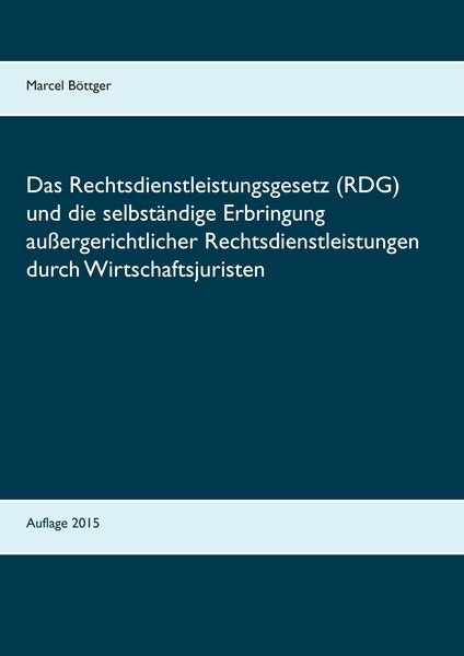 Das Rechtsdienstleistungsgesetz (RDG) und die selbständige Erbringung außergerichtlicher Rechtsdienstleistungen durch Wirtschaftsjuristen, Taschenbuch