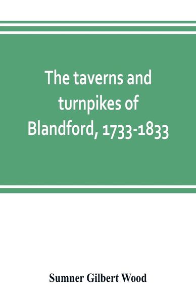 Produktbild: The taverns and turnpikes of Blandford, 1733-1833