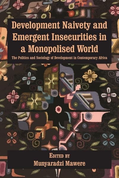 Produktbild: Development Naivety and Emergent Insecurities in a Monopolised World