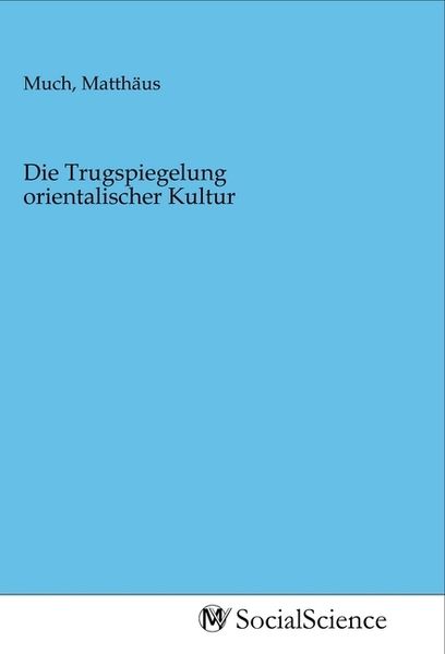 Produktbild: Die Trugspiegelung orientalischer Kultur