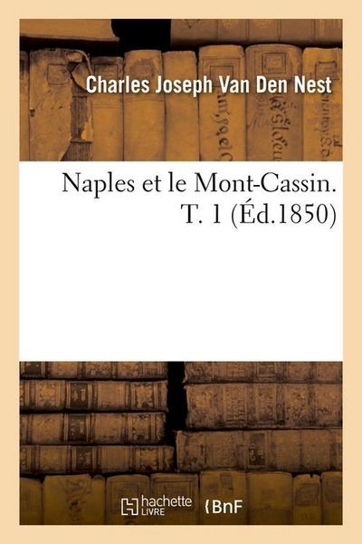Produktbild: Naples Et Le Mont-Cassin. T. 1 (&Eacute;d.1850)