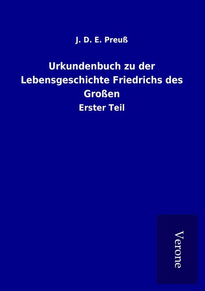 Produktbild: Urkundenbuch zu der Lebensgeschichte Friedrichs des Gro&szlig;en