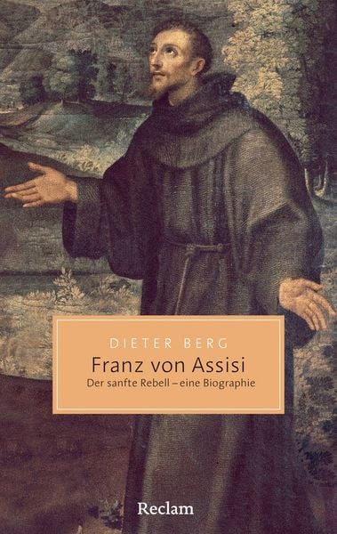 Produktbild: Franz von Assisi. Der sanfte Rebell - eine Biographie