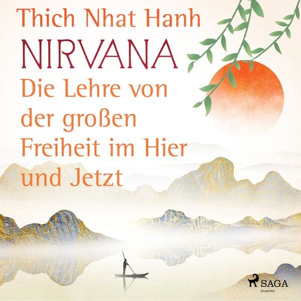 Nirvana: Die Lehre von der großen Freiheit im Hier und Jetzt