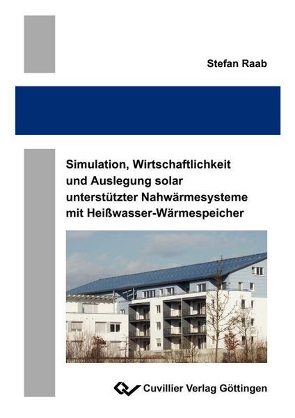 Produktbild: Simulation, Wirtschaftlichkeit und Auslegung solar unterst&uuml;tzter Nahw&auml;rmesysteme mit Hei&szlig;wasser-W&auml;rmespeicher