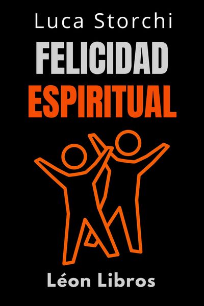Produktbild: Felicidad Espiritual - Encuentra Tu Felicidad Interior (Colecci&oacute;n Vida Equilibrada, #39)