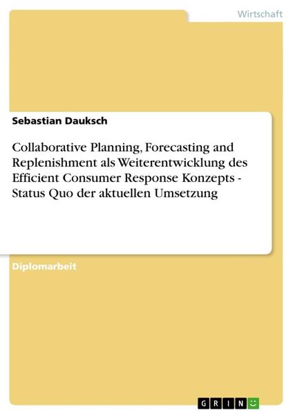 Produktbild: Collaborative Planning, Forecasting and Replenishment als Weiterentwicklung des Efficient Consumer Response Konzepts - Status Quo der aktuellen Umsetz