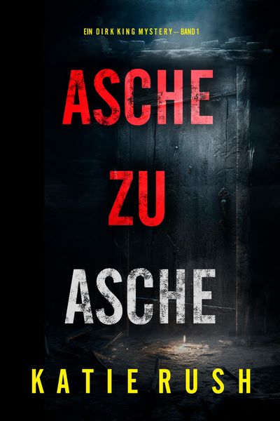 Produktbild: Asche zu Asche (Ein Dirk King FBI-Thriller - Band 1)