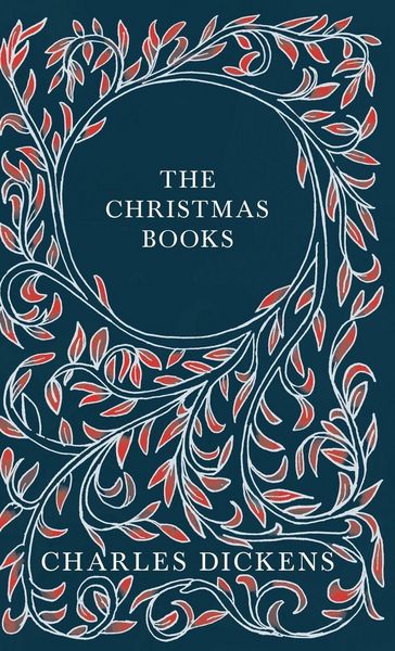 Produktbild: The Christmas Books;A Christmas Carol, The Chimes, The Cricket on the Hearth, The Battle of Life, & The Haunted Man and the Ghost's Bargain