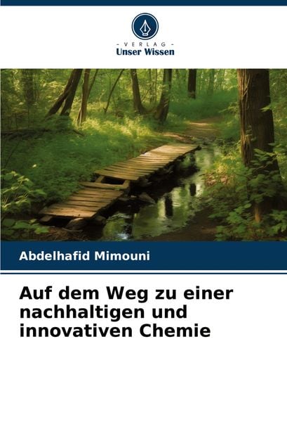 Auf dem Weg zu einer nachhaltigen und innovativen Chemie, Taschenbuch von Abdelhafid Mimouni, Verlag Unser Wissen, 9786208268251