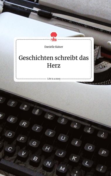 Produktbild: Geschichten schreibt das Herz. Life is a Story - story.one