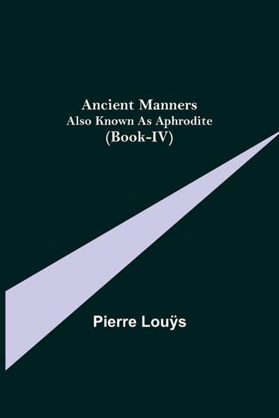 Produktbild: Ancient Manners; Also Known As Aphrodite (Book-IV)