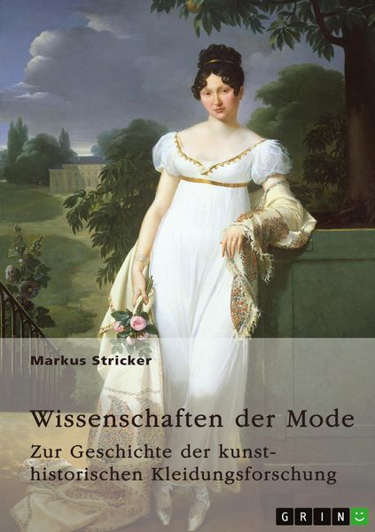 Produktbild: Wissenschaften der Mode. Zur Geschichte der kunsthistorischen Kleidungsforschung