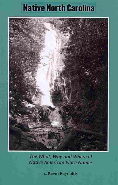 Produktbild: Native North Carolina: The What, Why and Where of Native-American Place Names