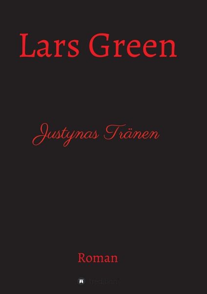 Justynas Tränen, Taschenbuch von Lars Green, Tredition, 9783347322226