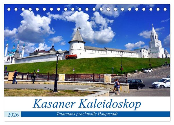 Kasaner Kaleidoskop - Tatarstans prachtvolle Hauptstadt (Tischkalender 2026 DIN A5 quer), CALVENDO Monatskalender