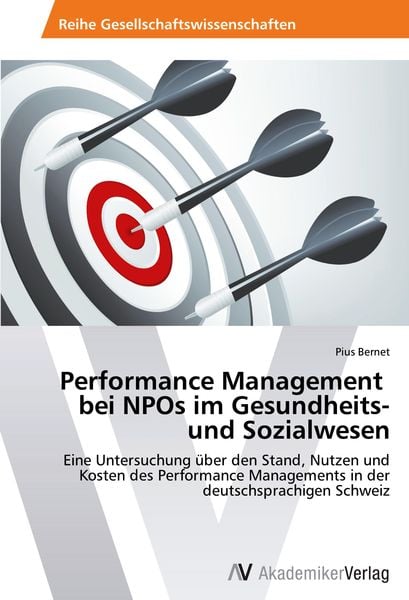 Performance Management bei NPOs im Gesundheits- und Sozialwesen, Taschenbuch von Pius Bernet, AV Akademikerverlag, 9783639727944