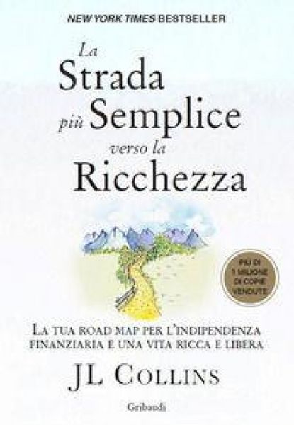 Produktbild: La strada pi&ugrave; semplice verso la ricchezza. La tua road map per l'indipendenza finanziaria e una vita ricca e libera