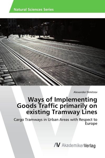 Produktbild: Ways of Implementing Goods Traffic primarily on existing Tramway Lines