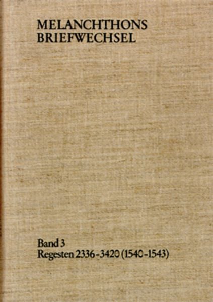 Produktbild: Melanchthons Briefwechsel / Band 3: Regesten 2336-3420 (1540&ndash;1543)