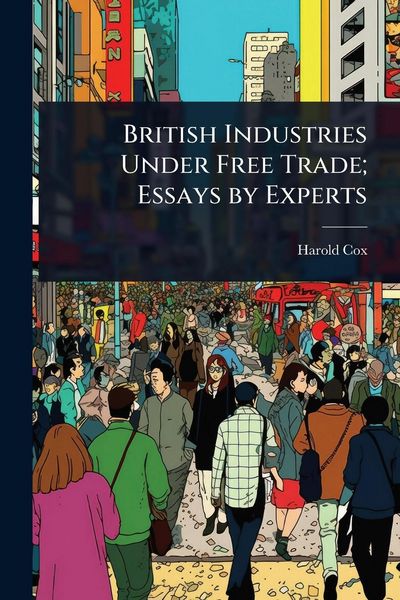 Produktbild: British Industries Under Free Trade; Essays by Experts