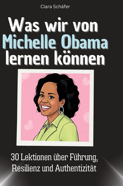 Produktbild: Was wir von Michelle Obama lernen k&ouml;nnen