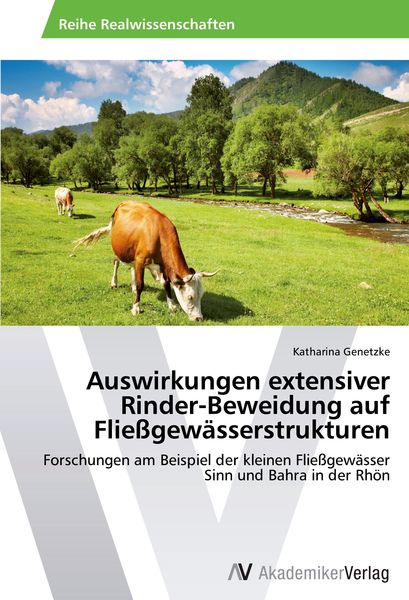 Auswirkungen extensiver Rinder-Beweidung auf Fließgewässerstrukturen, Taschenbuch von Katharina Genetzke, AV Akademikerverlag, 9783639491470