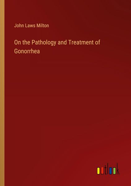 Produktbild: On the Pathology and Treatment of Gonorrhea