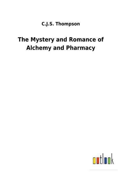 Produktbild: The Mystery and Romance of Alchemy and Pharmacy