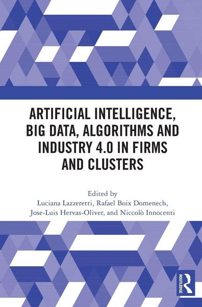 Produktbild: Artificial Intelligence, Big Data, Algorithms and Industry 4.0 in Firms and Clusters